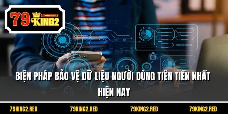 Biện pháp bảo vệ dữ liệu người dùng tiên tiến nhất hiện nay