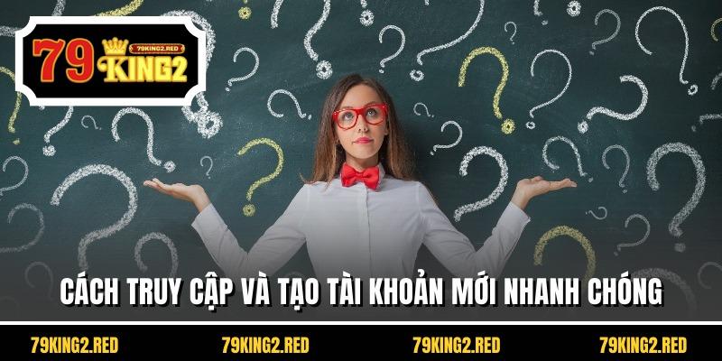 Cách truy cập và tạo tài khoản mới nhanh chóng