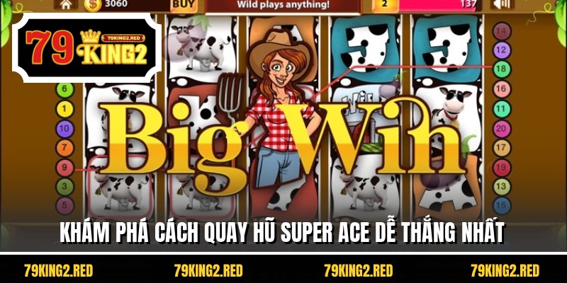 Khám phá cách quay hũ Super ACE dễ thắng nhất
