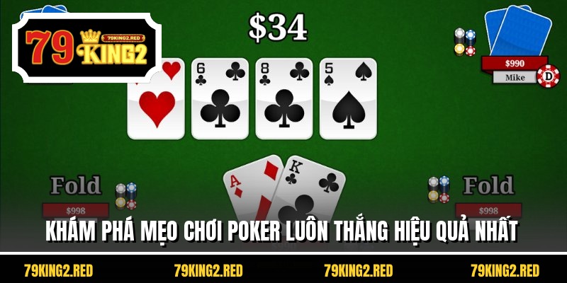 Khám phá mẹo chơi poker luôn thắng hiệu quả nhất