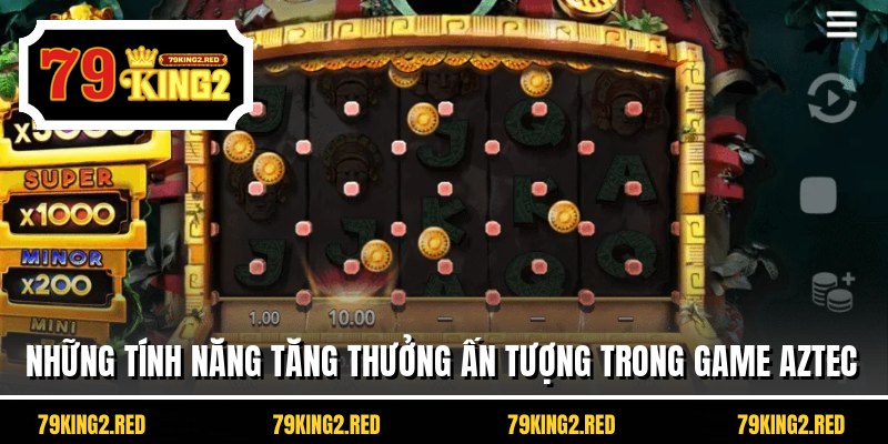 Những tính năng tăng thưởng ấn tượng trong game Aztec