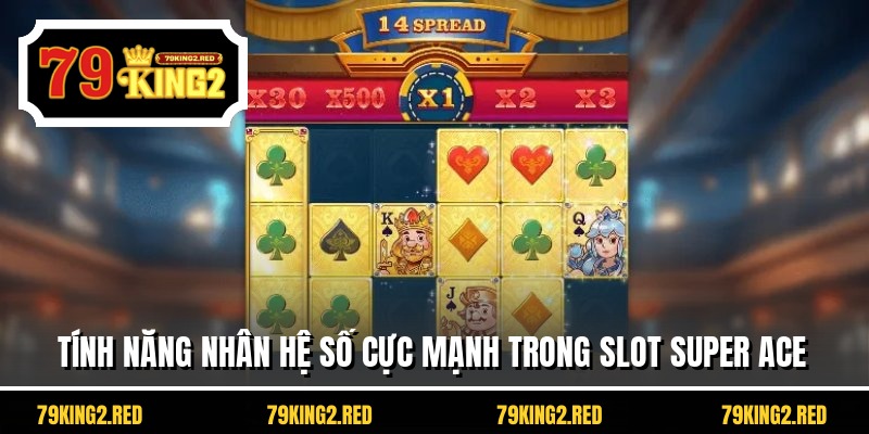 Tính năng nhân hệ số cực mạnh trong slot Super ACE